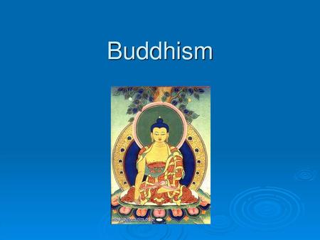 Buddhism.