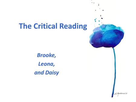 The Critical Reading Brooke, Leona, and Daisy.