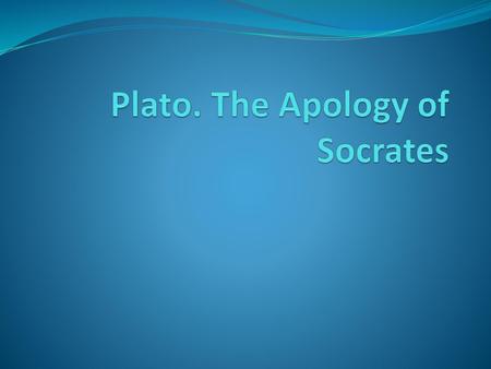 Plato. The Apology of Socrates