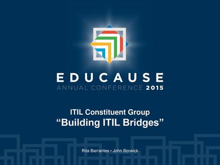 ITIL Constituent Group “Building ITIL Bridges”