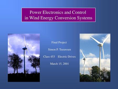 Power Electronics and Control in Wind Energy Conversion Systems