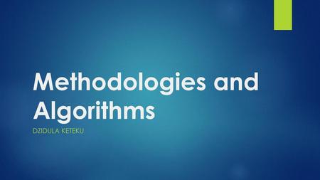 Methodologies and Algorithms