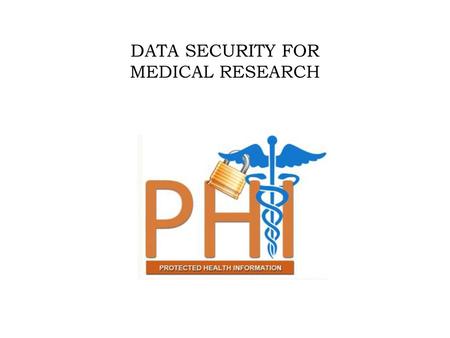 DATA SECURITY FOR MEDICAL RESEARCH