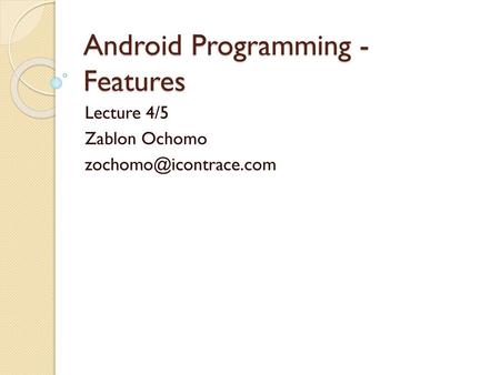 Android Programming - Features