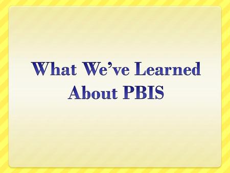 What We’ve Learned About PBIS