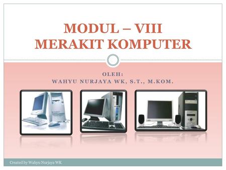 MODUL – VIII MERAKIT KOMPUTER