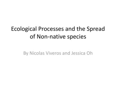 Ecological Processes and the Spread of Non-native species