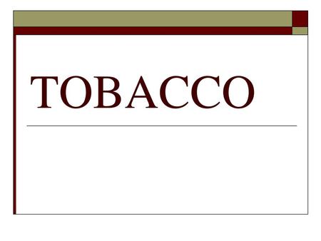 TOBACCO.