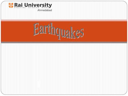 Earthquakes.