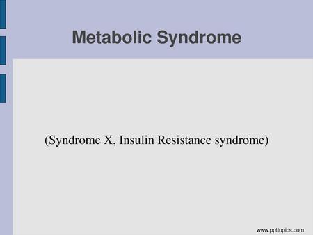 (Syndrome X, Insulin Resistance syndrome)