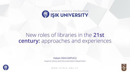 New roles of libraries in the 21st century: approaches and experiences