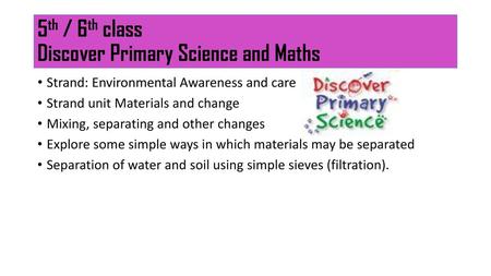 5th / 6th class Discover Primary Science and Maths