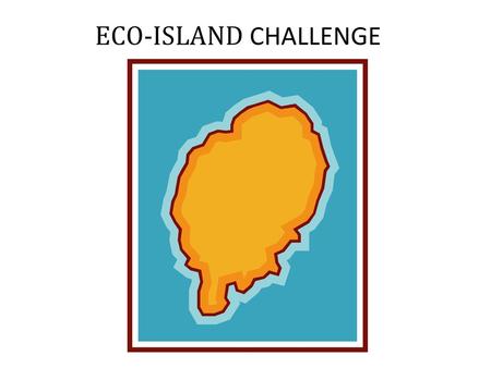 ECO-ISLAND CHALLENGE.