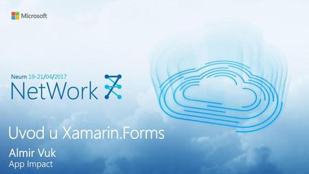 Uvod u Xamarin.Forms Almir Vuk App Impact 4/20/2018 3:04 AM