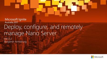 Deploy, configure, and remotely manage Nano Server