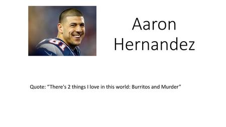 Quote: “There's 2 things I love in this world: Burritos and Murder”