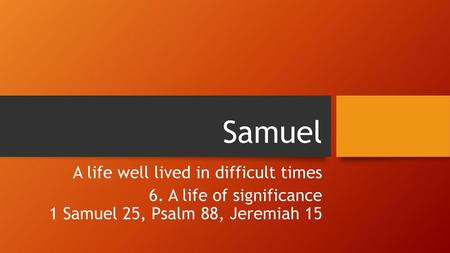 Samuel A life well lived in difficult times