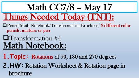 Math CC7/8 – May 17 Math Notebook: Things Needed Today (TNT):