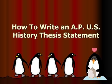 How To Write an A.P. U.S. History Thesis Statement