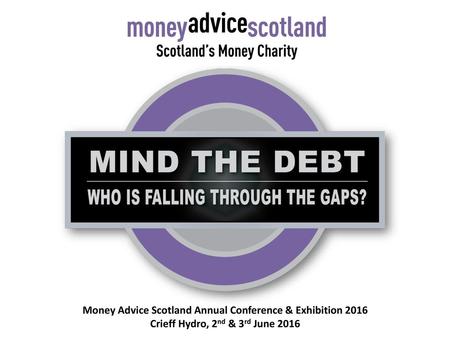 Money Advice Scotland Annual Conference & Exhibition 2016