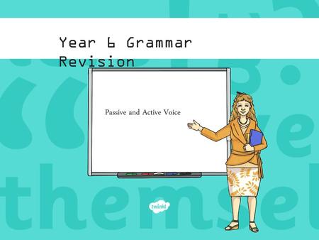 Year 6 Grammar Revision Passive and Active Voice.