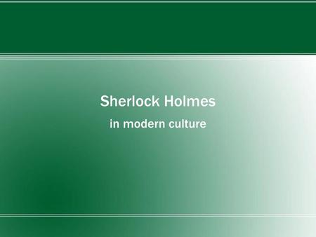 Sherlock Holmes in modern culture