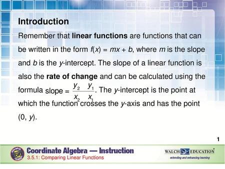 Introduction Remember that linear functions are functions that can be written in the form f(x) = mx + b, where m is the slope and b is the y-intercept.