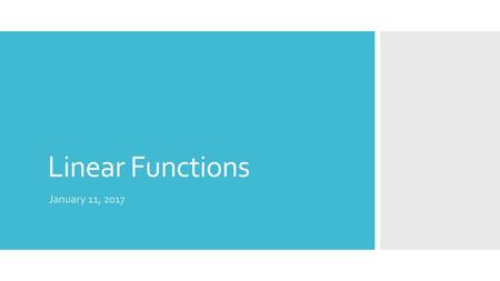 Linear Functions January 11, 2017.