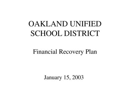 OAKLAND UNIFIED SCHOOL DISTRICT Financial Recovery Plan