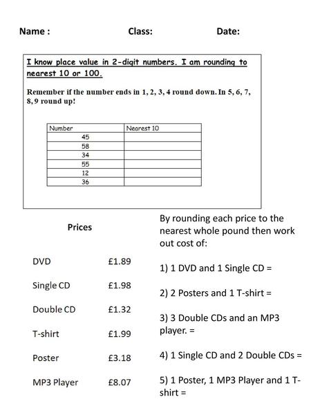 Name :  Class: Date: By rounding each price to the nearest whole pound then work out cost of: