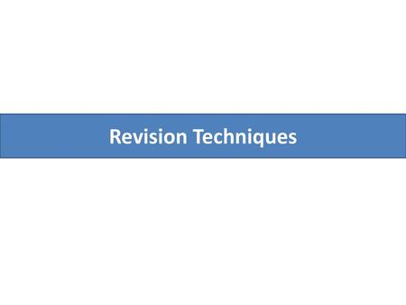 Revision Techniques.