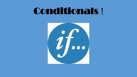 Conditionals !.