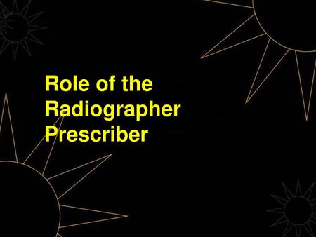 Role of the Radiographer Prescriber