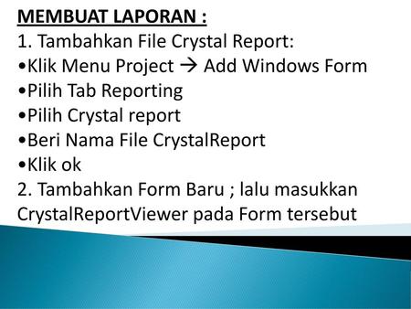 MEMBUAT LAPORAN : 1. Tambahkan File Crystal Report: