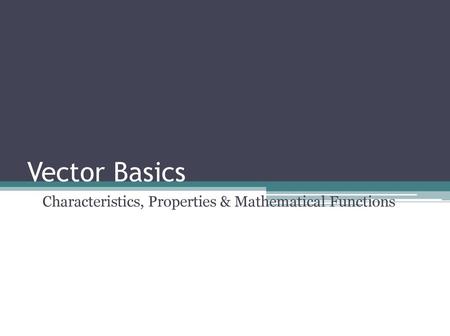 Characteristics, Properties & Mathematical Functions