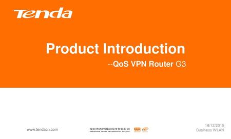 Product Introduction --QoS VPN Router G3 16/12/2015 Business WLAN