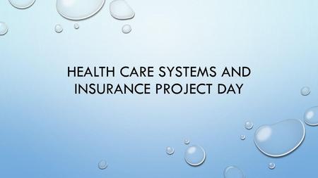 Health Care Systems and Insurance project day