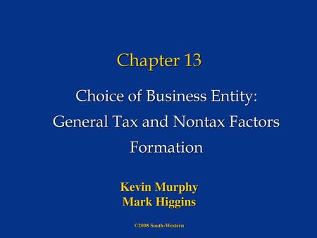 Chapter 13 Choice of Business Entity: General Tax and Nontax Factors