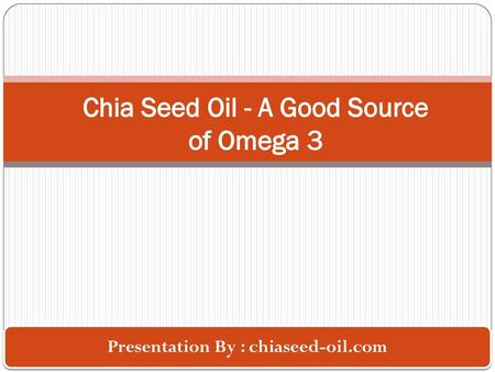 Chia Seed Oil - A Good Source of Omega 3