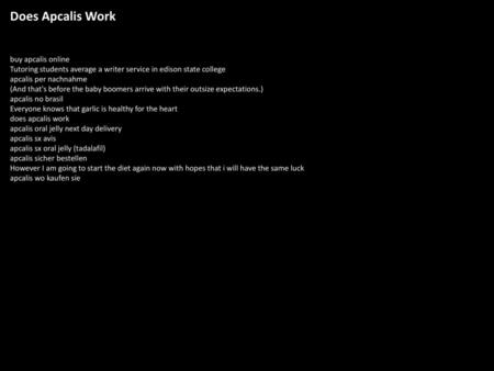 Does Apcalis Work buy apcalis online Tutoring students average a writer service in edison state college apcalis per nachnahme (And that's before the baby.
