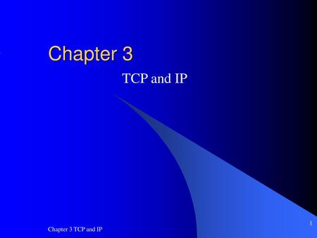 Chapter 3 TCP and IP Chapter 3 TCP and IP.