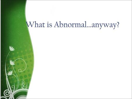 What is Abnormal…anyway?