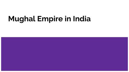 Mughal Empire in India.