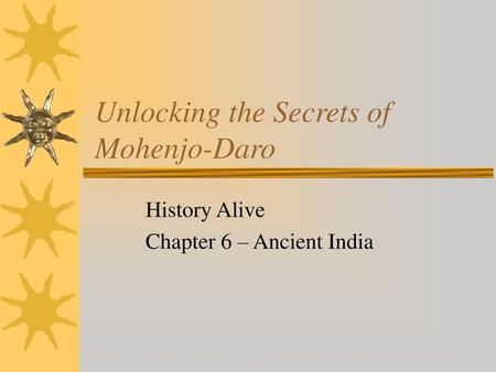 Unlocking the Secrets of Mohenjo-Daro