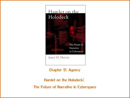 Hamlet on the Holodeck: The Future of Narrative in Cyberspace