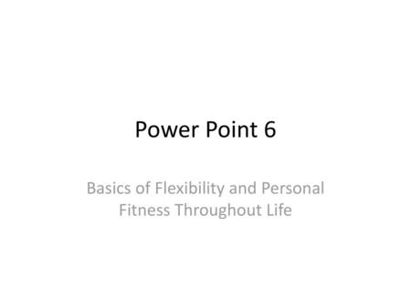 Basics of Flexibility and Personal Fitness Throughout Life