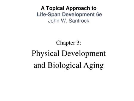 A Topical Approach to Life-Span Development 6e John W. Santrock