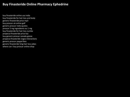 Buy Finasteride Online Pharmacy Ephedrine