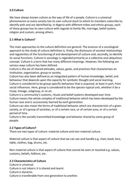 2.0 Culture   We have always known culture as the way of life of a people. Culture is a universal phenomenon as every society has its own cultural stock.