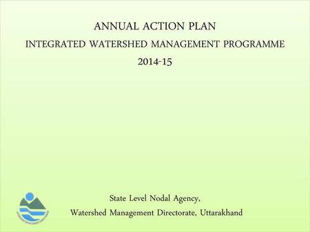 ANNUAL ACTION PLAN INTEGRATED WATERSHED MANAGEMENT PROGRAMME